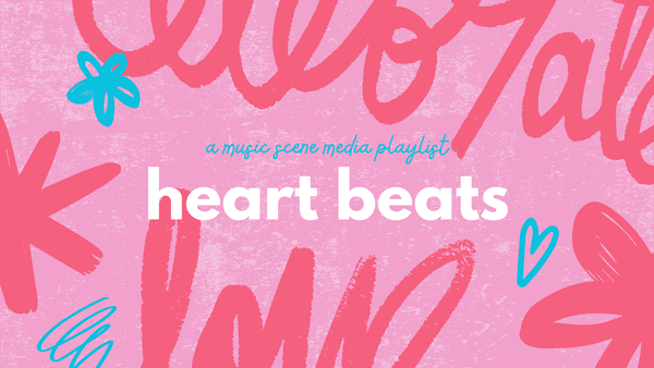 Heart Beats: Valentine's Day Sucks But Our Playlist Doesn't